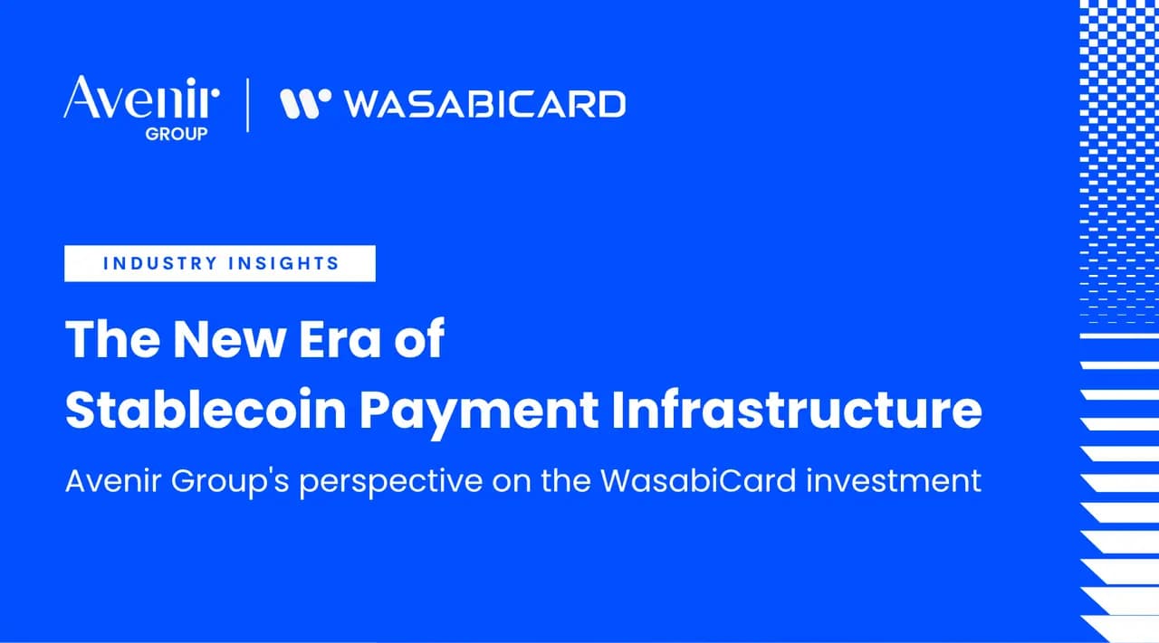 Avenir Group:为什么我们投资稳定币支付基础设施 WasabiCard ?