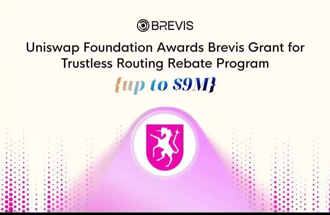The Uniswap Foundation has provided up to $9 million in funding to Brevis to build a trustless Routing Rebate scheme