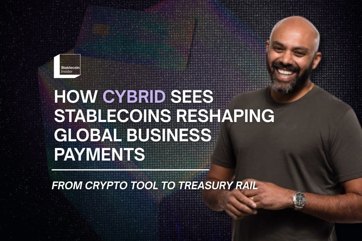 From Crypto Tool to Treasury Rail: How Cybrid Sees Stablecoins Reshaping Global Business Payments