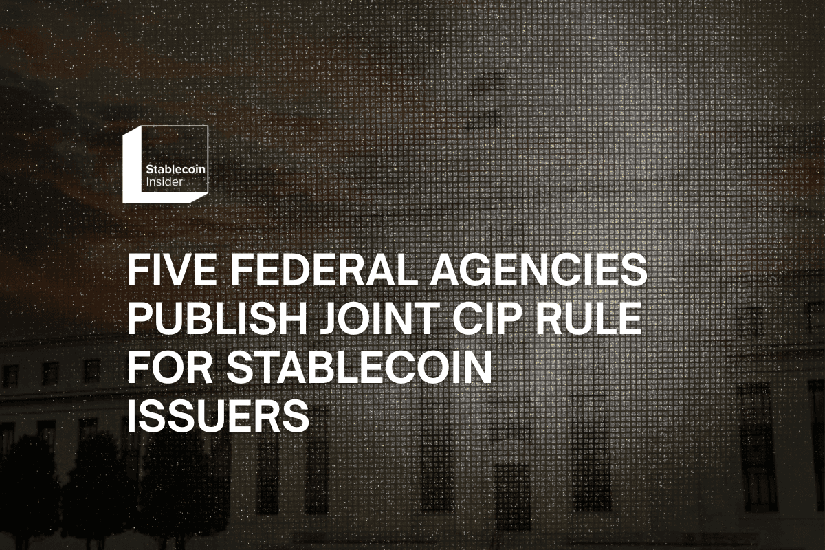 Five Federal Agencies Publish Joint CIP Rule for Stablecoin Issuers With 60-Day Comment Period