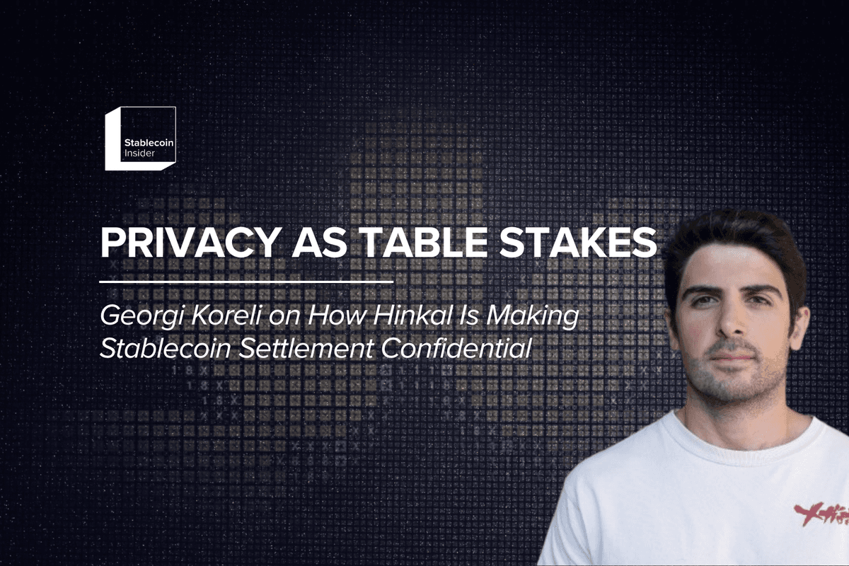 Privacy as Table Stakes: Georgi Koreli on How Hinkal Is Making Stablecoin Settlement Confidential