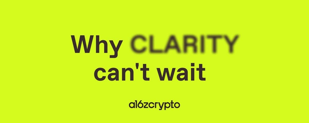 a16z Crypto:Marc Andreessen 与 Chris Dixon 解读《CLARITY 法案》为何刻不容缓